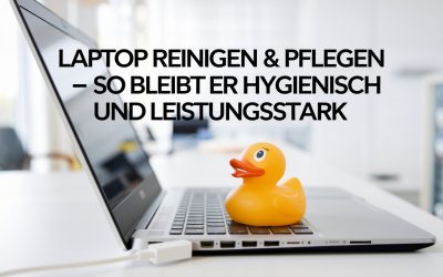 Laptop reinigen & pflegen – So bleibt er hygienisch und leistungsstark