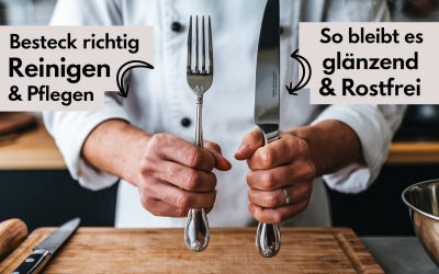 Besteck richtig reinigen & pflegen – So bleibt es glänzend & rostfrei